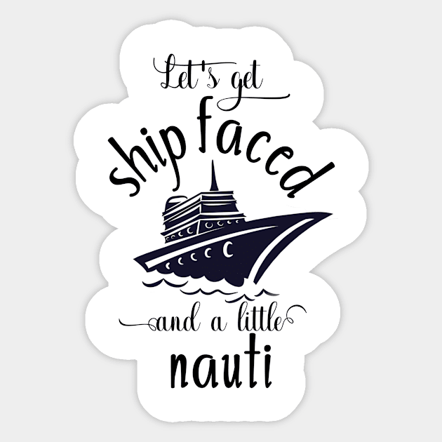 Let's get Ship Faced and Nauti Sticker by ColorFlowCreations